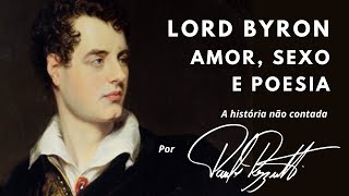 Lord Byron, amor, sexo e poesia