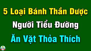 5 Loại Bánh Cực Kỳ Tốt Người Tiểu Đường Ăn Vặt Thỏa Thích Mà Không Lo Tăng Đường Huyết