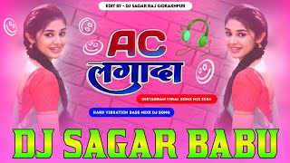 #Dj_Sagar_Babu_Bassking | #AC_Laga_Da | #Parmodh_Premi  | New Bhojpuri Song 2024
