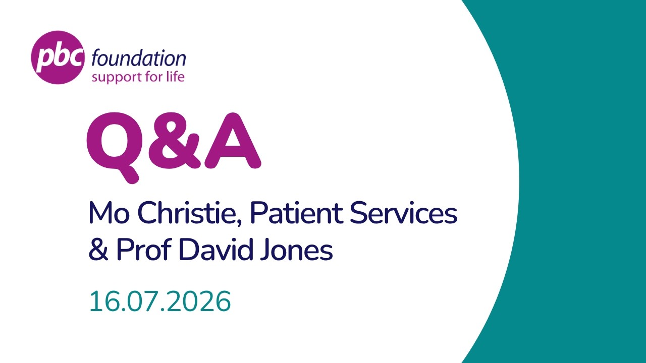 PBC Q&A | Prof David Jones and our Head of Patient Services Mo Christie | 16 Jul 2026