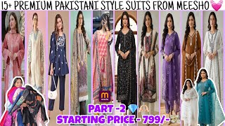 15+PAKISTANI STYLE SUITS💗| PART 2 | MEESHO🫶🏻 | STARTING PRICE -799/-💸💎