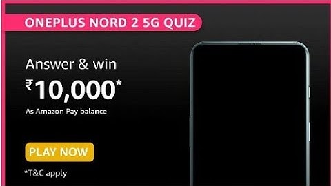 Amazon OnePlus Nord 2 5G Quiz Answers Today l Win 10000 Amazon Pay Balance l 8 July 2021