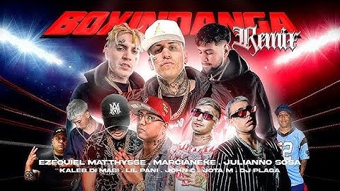 BOXINDANGA REMIX [1 Hora] - EZEQUIEL MATTHYSSE,MARCIANEKE,KALEB DI MASI,JULIANNO,LIL PANI,JOHN C,JM