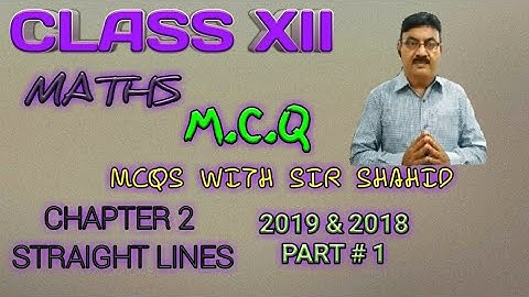 CLASS 12 | MCQ CHAPTER 2 STRAIGHT LINES SINDH BOARD PART # 1 || BY SIR SHAHID