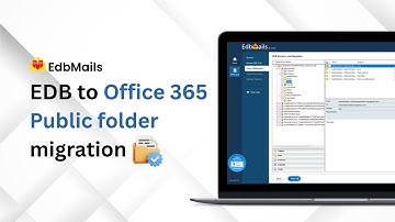 EDB Public Folders to Office 365 Migration  with EdbMails | Step-by-Step Tutorial