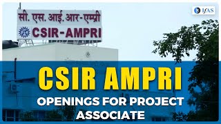 OPENINGS FOR PROJECT ASSOCIATE || CSIR AMPRI