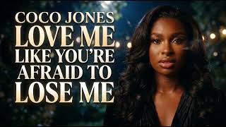 Coco Jones - Love Me Like You're Afraid To Lose Me