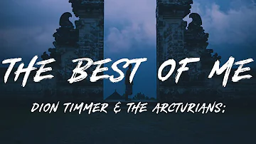 Dion Timmer & The Arcturians - The Best Of Me