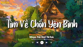 Nhiều Khi Ta Muốn Tìm Về Chốn Yên Bình | Sầu Tương Tư, Họ Đâu Thương Em | Nhạc Trẻ Hay Nhất 2023