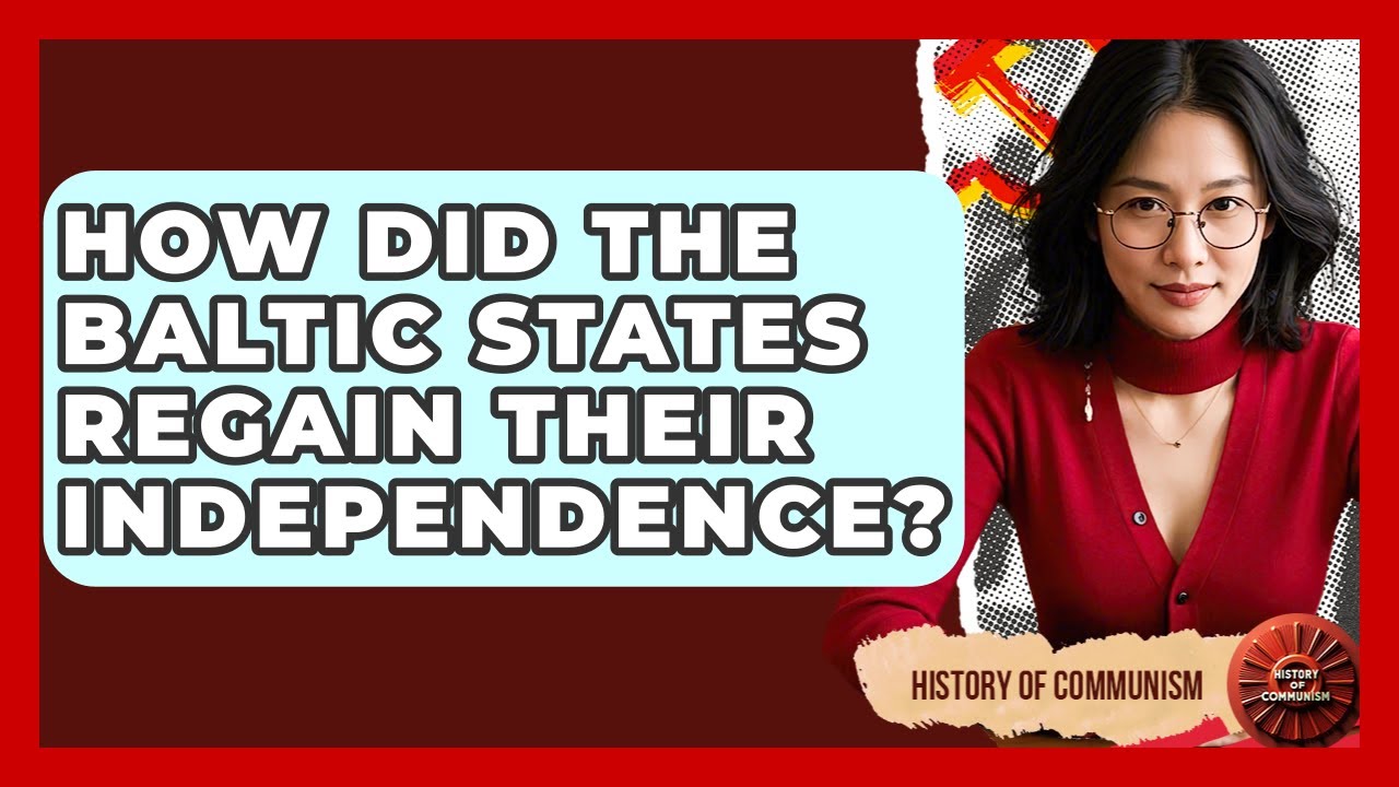 How Did The Baltic States Regain Their Independence? - History of Communism