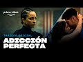 Adicción perfecta - Tráiler oficial I Prime Video