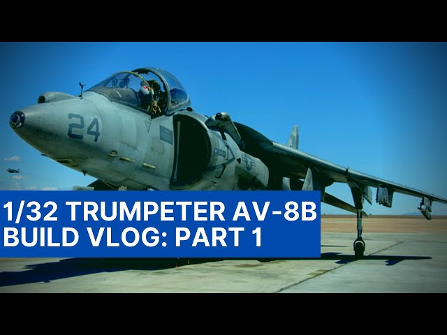 1/32 Trumpeter AV-8B Harrier Build Series - Part 1: Intro and