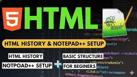 HTML History & Notepad++ Setup | HTML Basic Structure for beginners