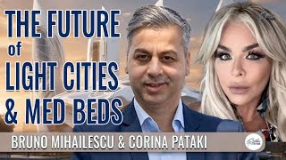 THE FUTURE OF  LIGHT CITIES & MED BEDS | THE QUEST FOR TRUTH WITH CORINA PATAKI & BRUNO MIHAILESCU Wealth