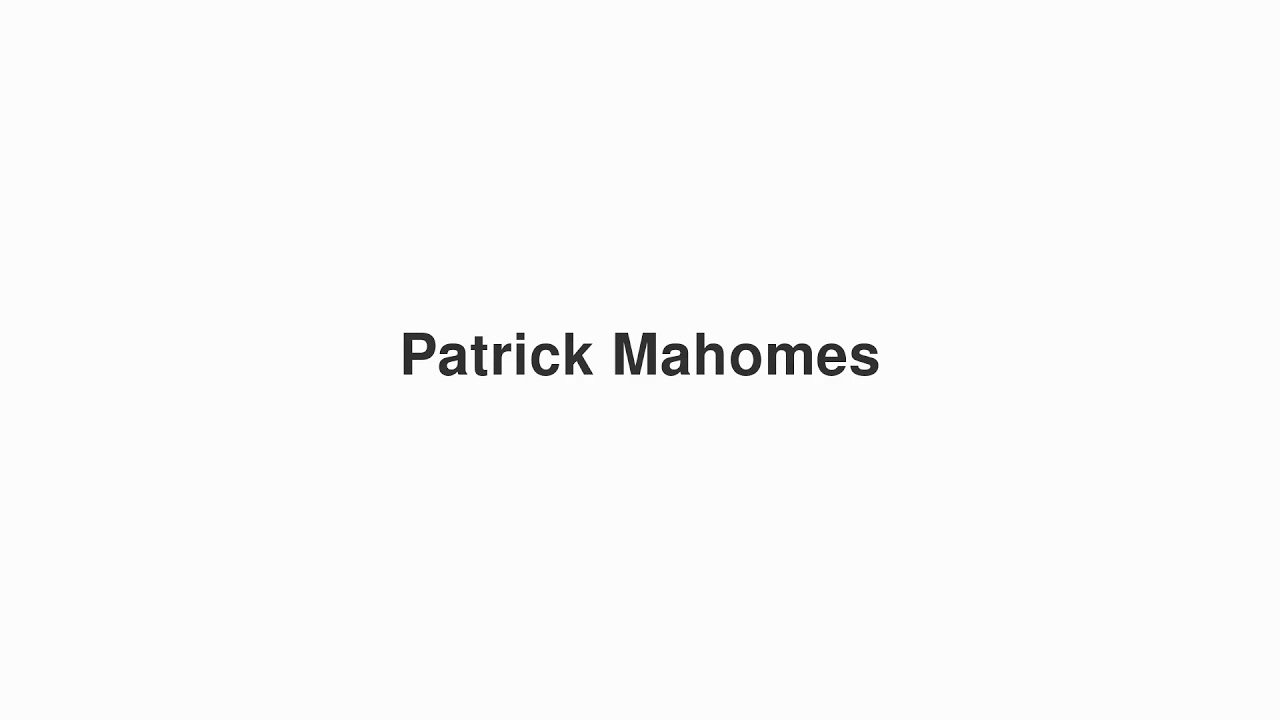 How to Pronounce "Patrick Mahomes"