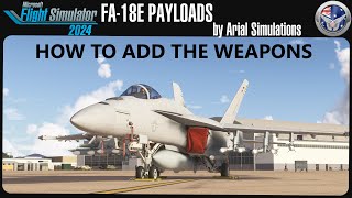 FA-18E Payloads by Arial Simulations for Microsoft Fligth Simulator 2024 Quick Tutorial Guide