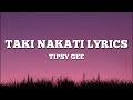 Tipsy Gee - Taki Nakati (Lyrics)