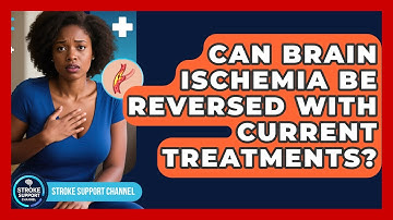 Can Brain Ischemia Be Reversed With Current Treatments? - Stroke Support Channel