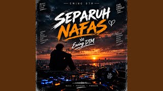 DJ SEPARUH NAFAS EDIT
