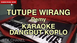 TUTUPE WIRANG (Demy)- KARAOKE DANGDUT KOPLO