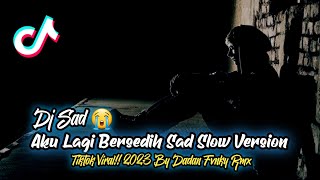 DJ SAD SONG V1 AKU LAGI BERSEDIH SAD SLOWED TIKTOK VIRAL!! BY (DADAN FVNKY RMX)