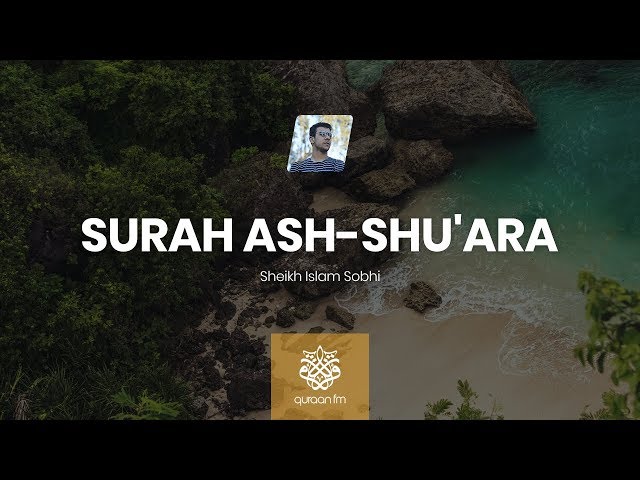 Mesmerising Quran Recitation | Surah Ash-Shu'ara | Islam Sobhi | سورة الشعراء | القارئ اسلام صبحي class=