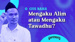 Gus Baha: Mengaku Alim atau Mengaku Tawadhu'?