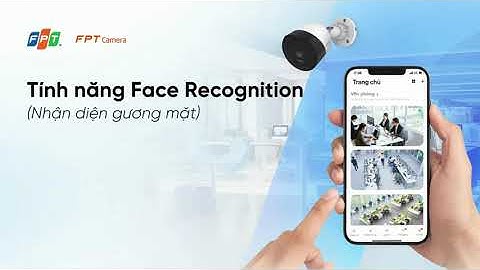 8 tính năng FPT Camera AI [NEW]