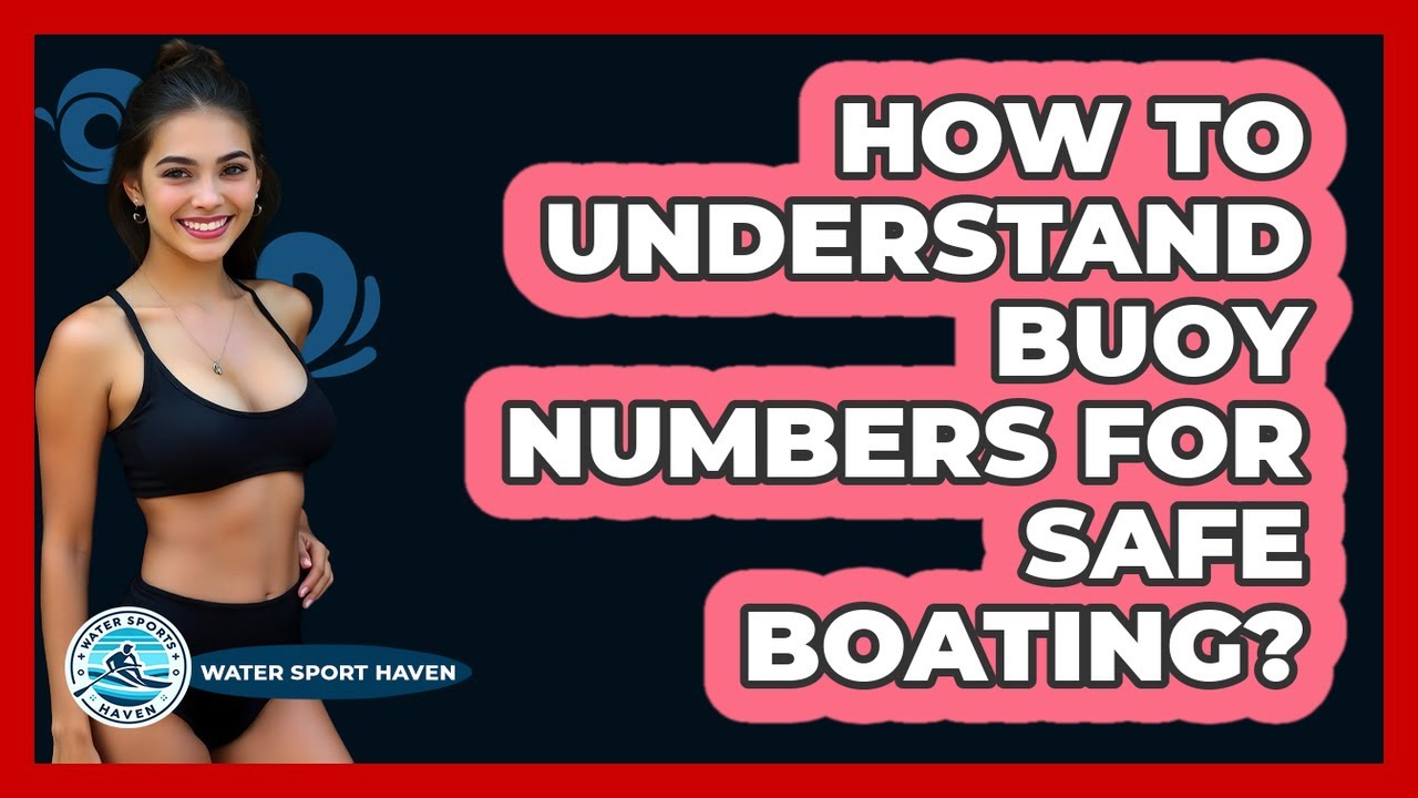 How To Understand Buoy Numbers For Safe Boating?
