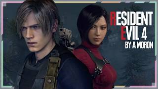 If Resident Evil 4 was written by a MORON