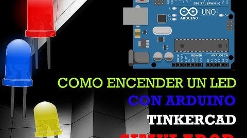 COMO ENCENDER UN LED CON ARDUINO || SIMULADOR || TINKERCAD || 2018