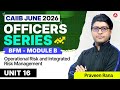 CAIIB June 2026 | BFM Module B | UNIT 16 Operational Risk and Integrated Risk Management | Praveen