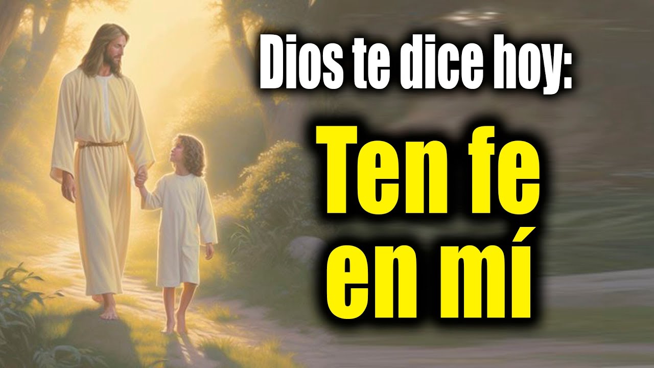 DIOS TE DICE HOY - Ten fe en mí - YouTube