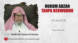 Hukum Azan Tanpa Wudhu - Syaikh Shalih bin Fauzan Al Fauzan