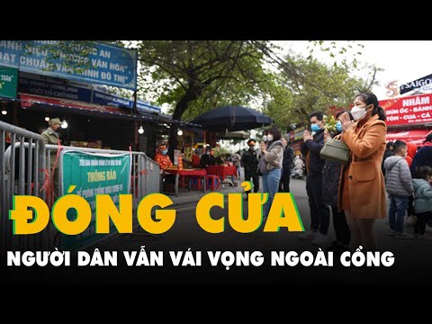 Video Đền chùa đóng cửa, người dân thủ đô vái vọng ngoài cổng - youtube