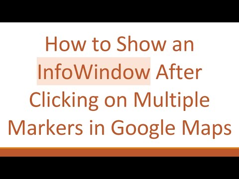 How to Show an InfoWindow After Clicking on Multiple Markers in Google Maps