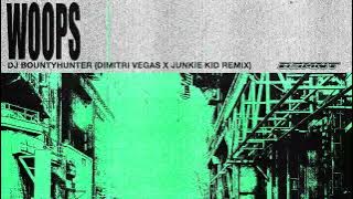 Bountyhunter - Woops (Dimitri Vegas & Junkie kid Remix)