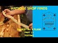 ANTIQUE SHOP FINDS ~ STANLEY No 8 ~ PART 15 ~ TESTING ANTIQUE SHOP FINDS ~ STANLEY No 8 ~ PART 15 ~ TESTING