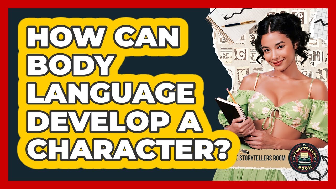 How Can Body Language Develop A Character?