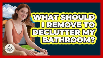 What Should I Remove To Declutter My Bathroom? - Minimalist Home Life