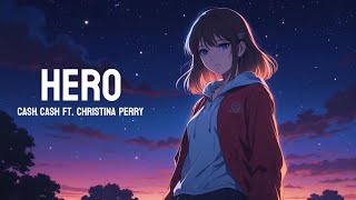 Nightcore - Hero | Cash Cash ft. Christina Perry (lyrics)