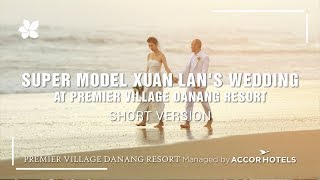 SUPER MODEL XUAN LAN'S WEDDING AT PREMIER VILLAGE DANANG RESORT