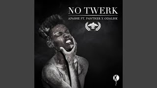 No Twerk feat. Panther X Odalisk (Original Mix) No Twerk feat. Panther X Odalisk (Original Mix)