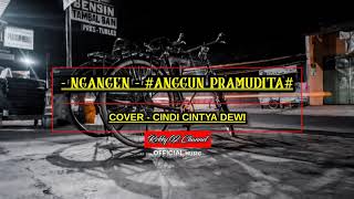 NGANGEN - ANGGUN PRAMUDITA # COVER CINDI CINTYA DEWI #  MUSIC & LIRIK