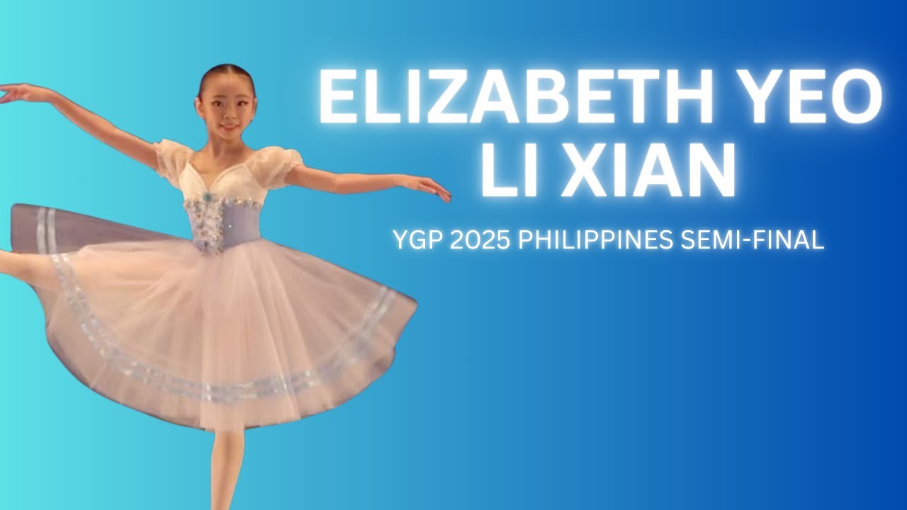 Elizabeth Yeo Li Xian - YGP 2025 Philippines Semi-Final -  Age 11 La Fille Mal Gardee