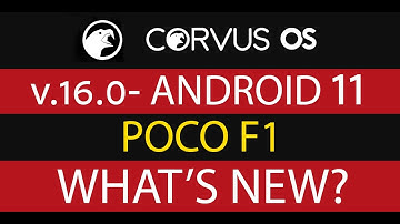 POCO F1 | CORVUS OS 16.0 | ANDROID 11 | OVERVIEW | FEATURES