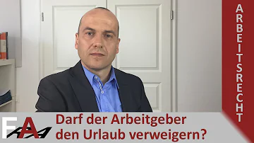 Wie lange kann Arbeitgeber Urlaub verweigern?