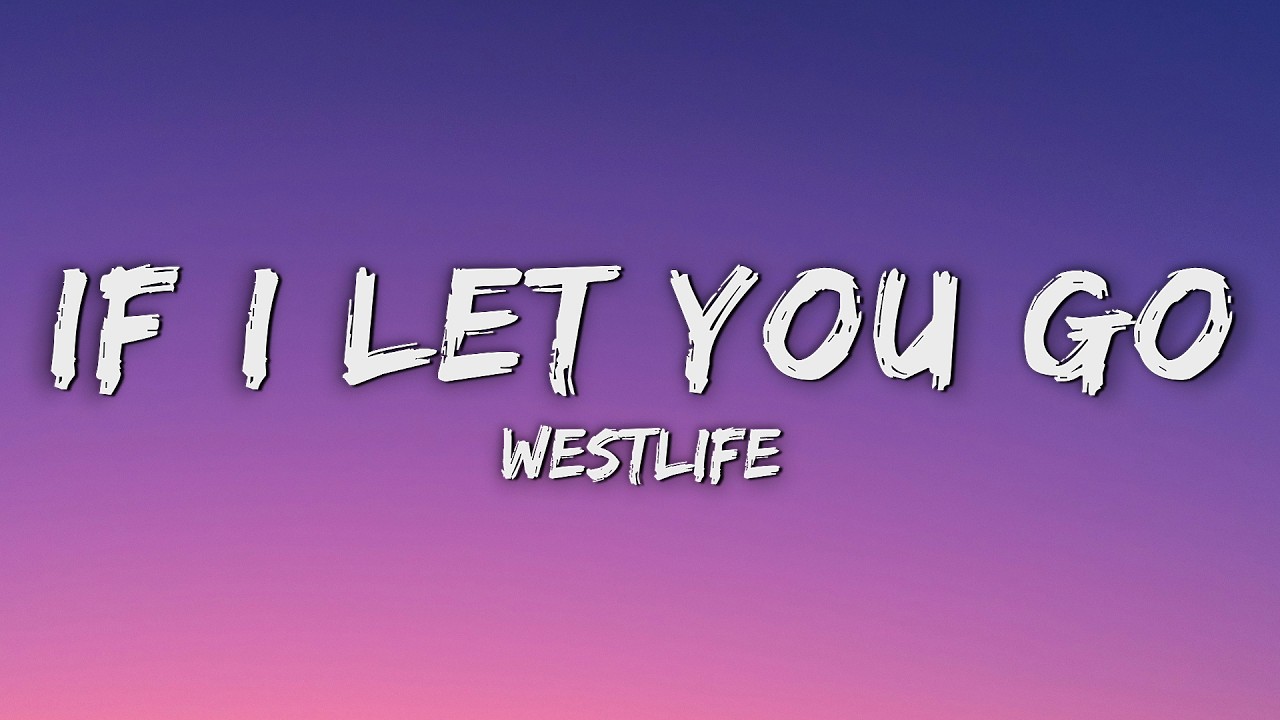 Westlife - If I Let You Go (Lyrics)