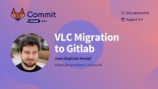 Commit Virtual 2021: VLC Migration to Gitlab Information
