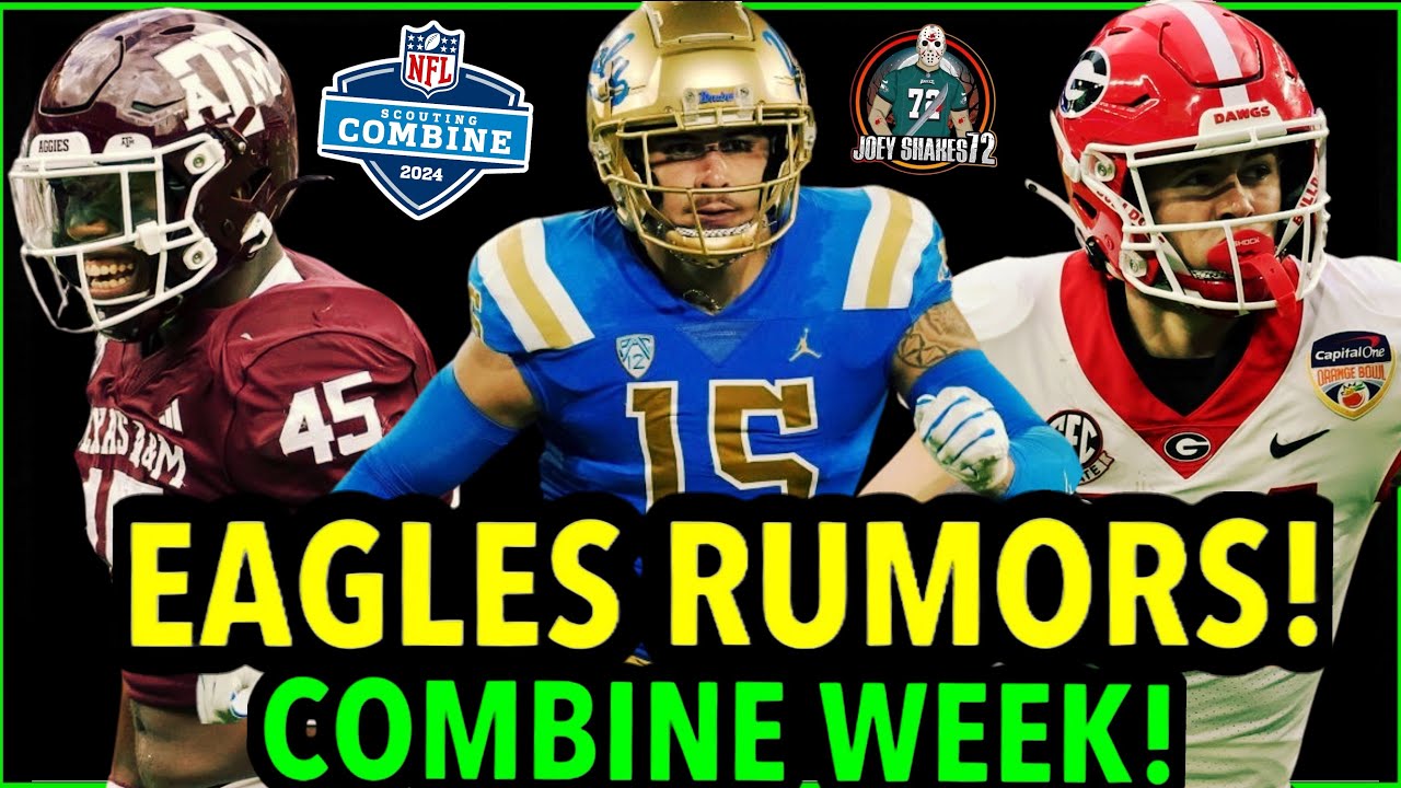 EAGLES NEWS AND RUMORS! NFL COMBINE! WHO THE EAGLES ARE LOOKING AT! BIG RUMORS! FREE AGENCY